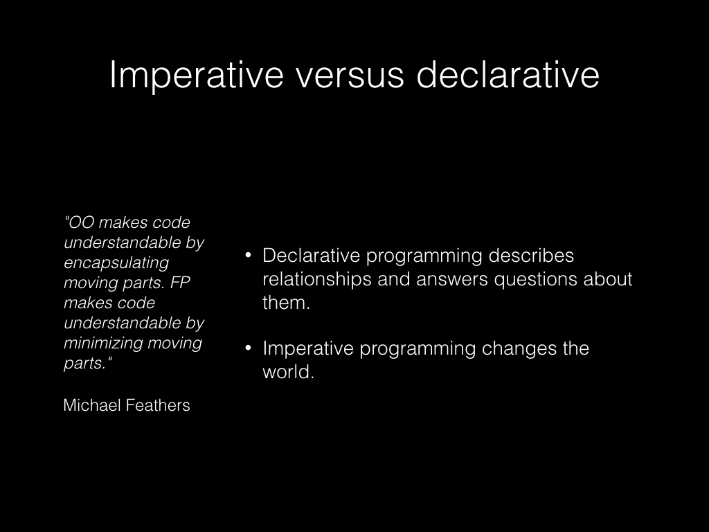 Slide: Imperative versus declarative.